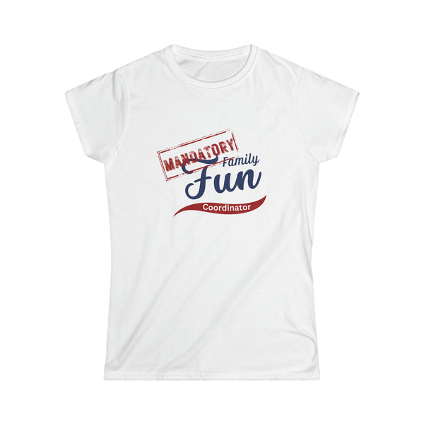 Mandatory Family Fun Coordinator Women's Softstyle Tee