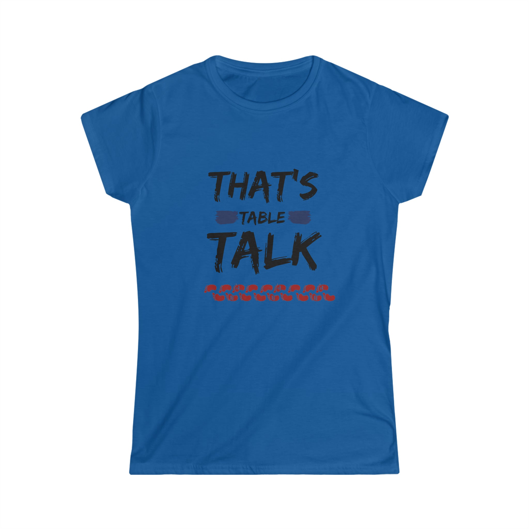 That's Table Talk - Women's Softstyle Tee