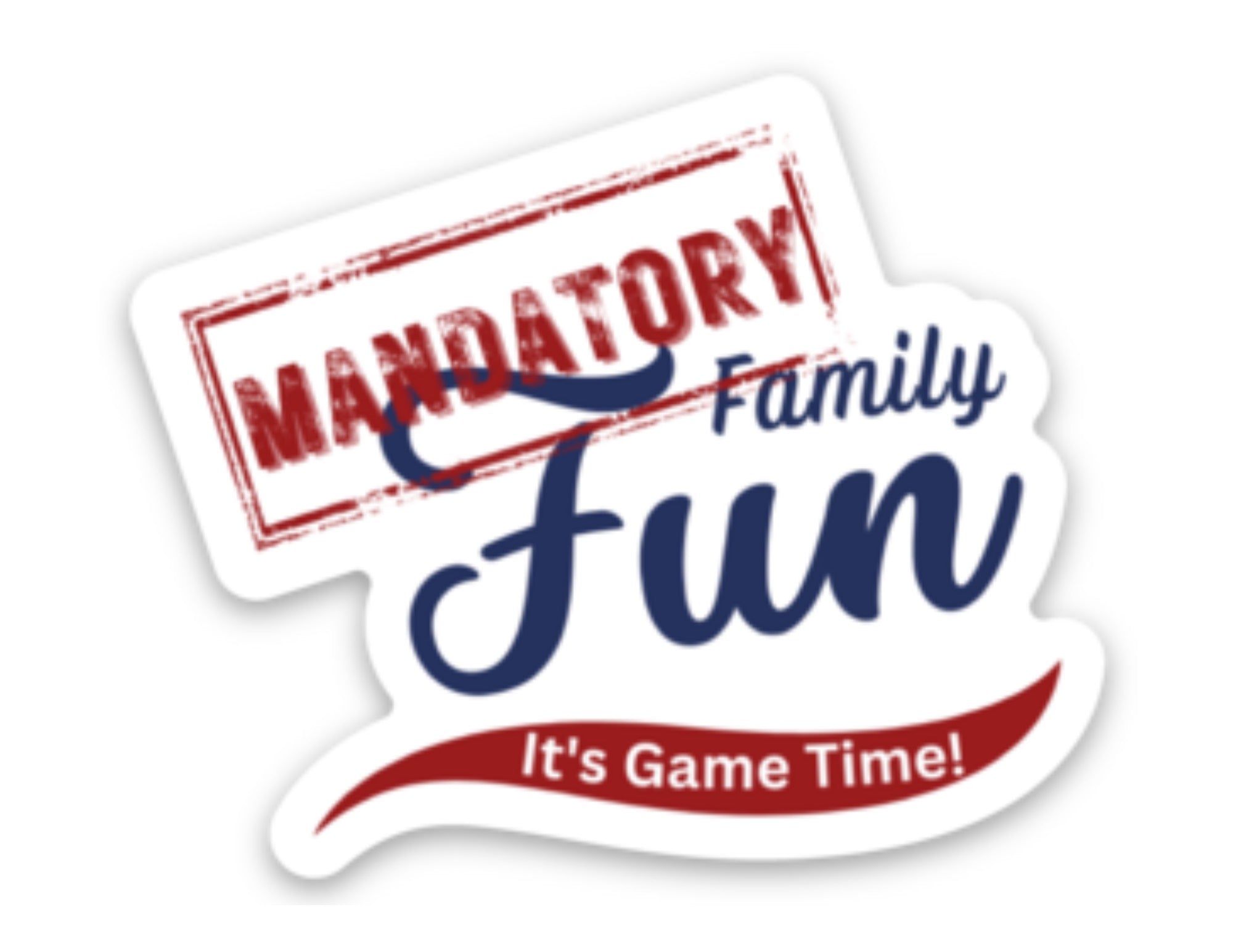 Mandatory Family Fun Sticker